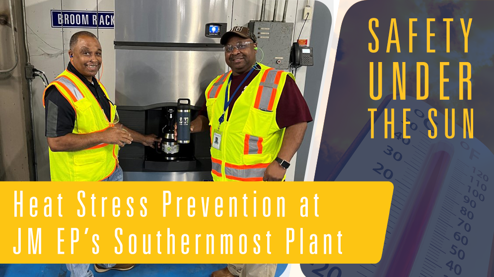 Safety Under the Sun: Heat Stress Prevention at JM EP’s Most Southern Plant 